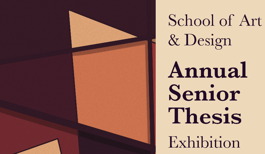 School of Art & Design, Annual Thesis Exhibition & Film Screening